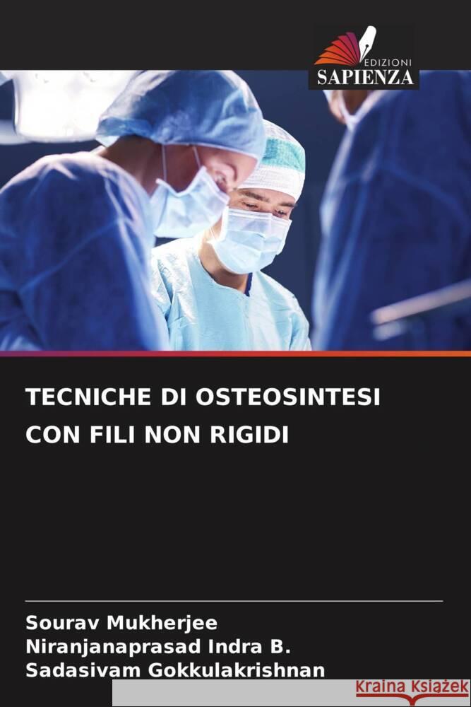 Tecniche Di Osteosintesi Con Fili Non Rigidi Sourav Mukherjee Niranjanaprasad Indr Sadasivam Gokkulakrishnan 9786206902010