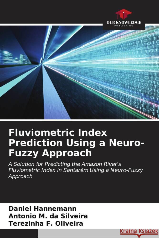 Fluviometric Index Prediction Using a Neuro-Fuzzy Approach Daniel Hannemann Antonio M Terezinha F 9786206902225