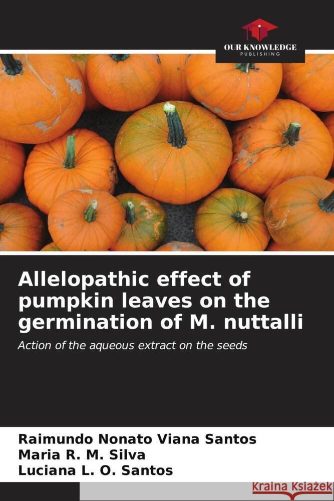 Allelopathic effect of pumpkin leaves on the germination of M. nuttalli Raimundo Nonato Vian Maria R Luciana L 9786206902348