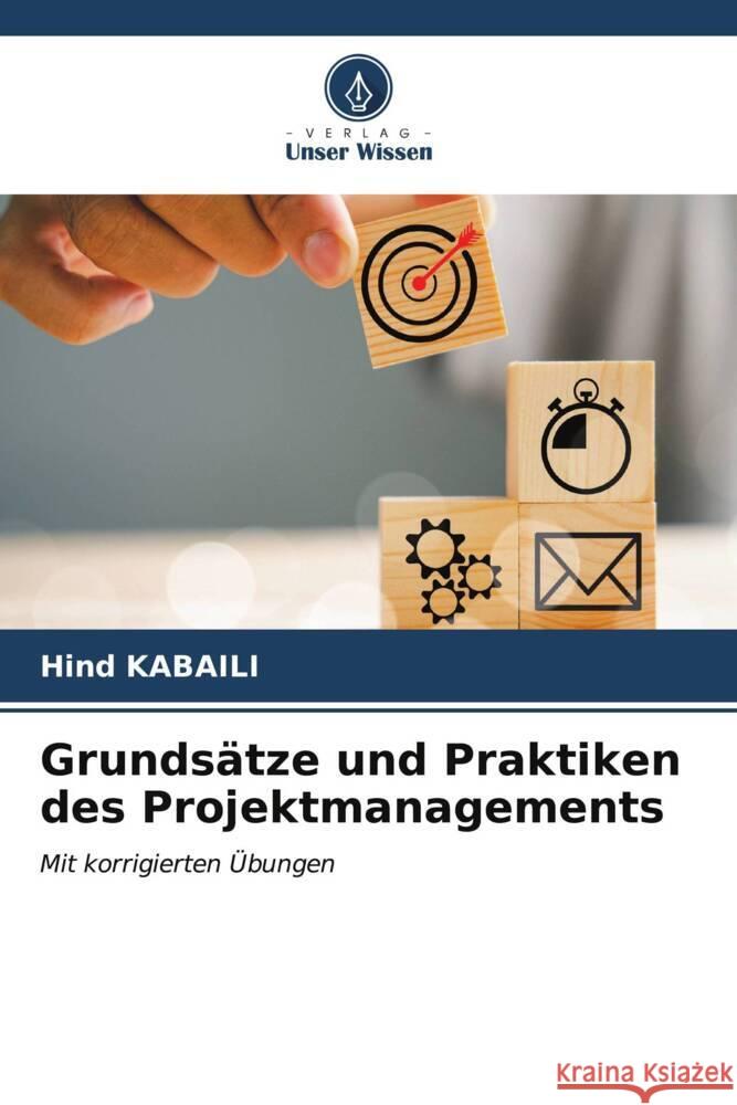 Grunds?tze und Praktiken des Projektmanagements Hind Kabaili 9786206902829