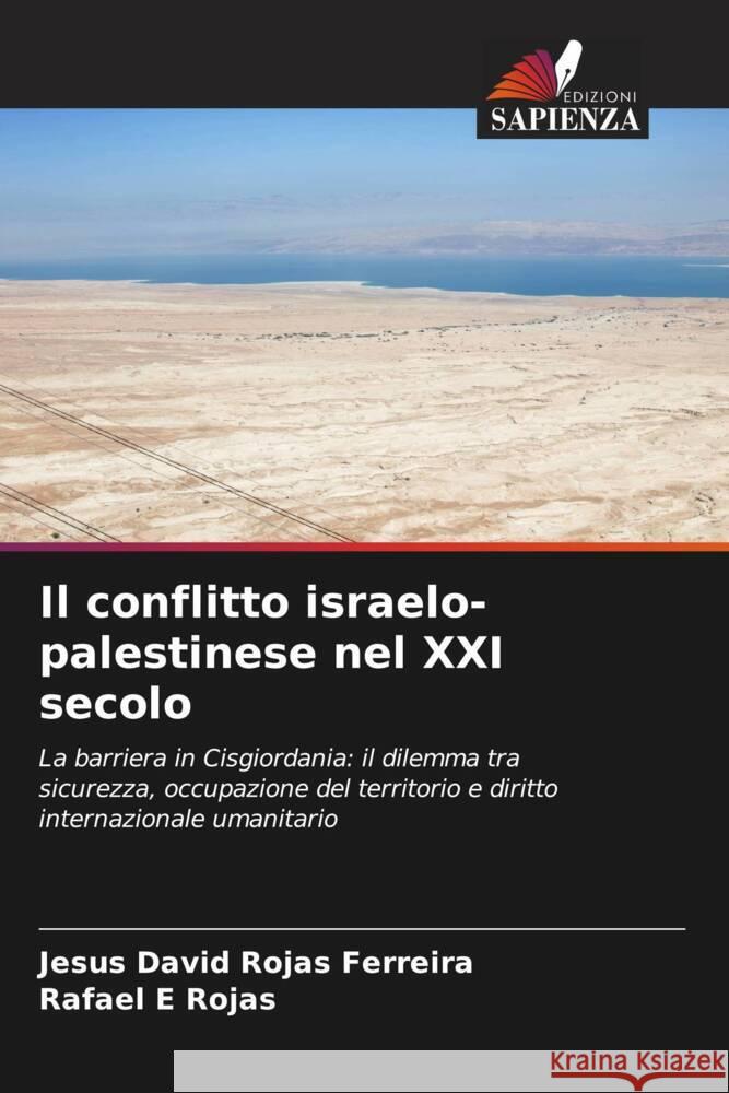 Il conflitto israelo-palestinese nel XXI secolo Jes?s David Roja Rafael E. Rojas 9786206903086 Edizioni Sapienza