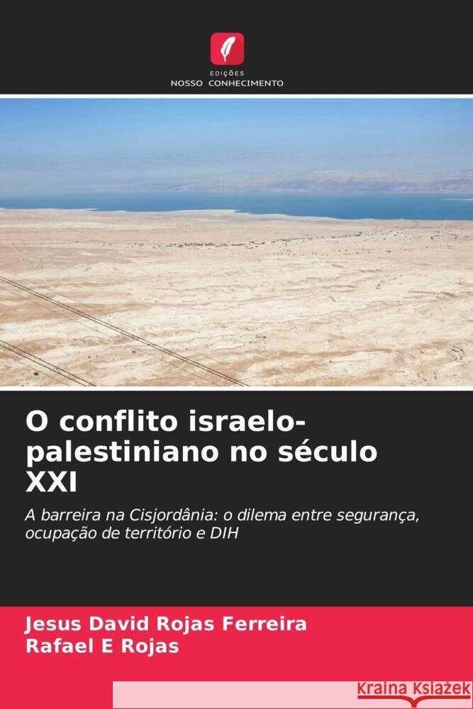 O conflito israelo-palestiniano no s?culo XXI Jes?s David Roja Rafael E. Rojas 9786206903093 Edicoes Nosso Conhecimento