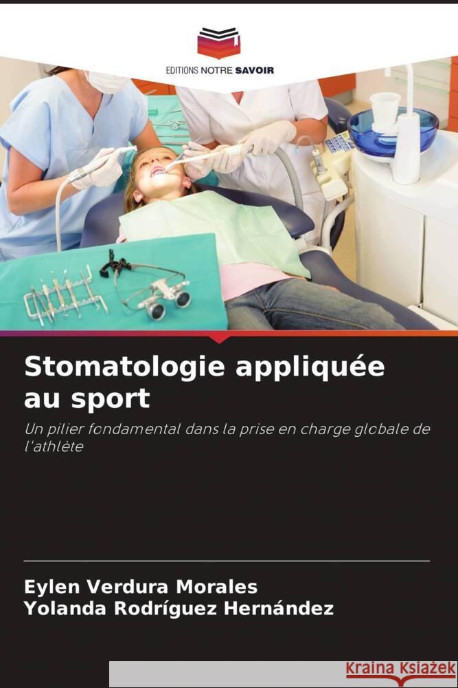 Stomatologie appliqu?e au sport Eylen Verdura Morales Yolanda Rodr?guez Hern?ndez 9786206903307