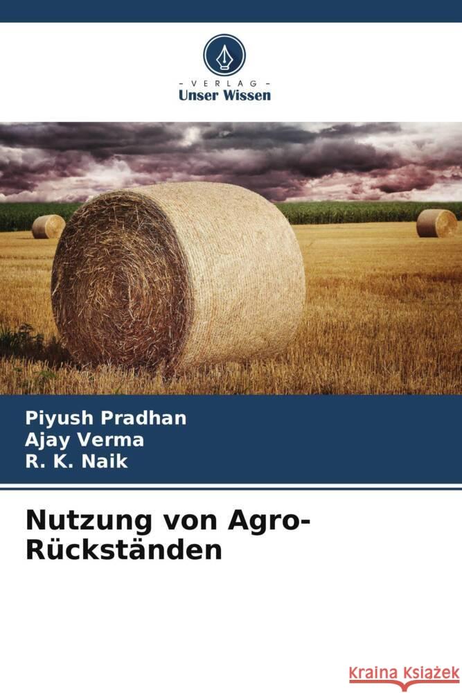 Nutzung von Agro-R?ckst?nden Piyush Pradhan Ajay Verma R. K. Naik 9786206903338