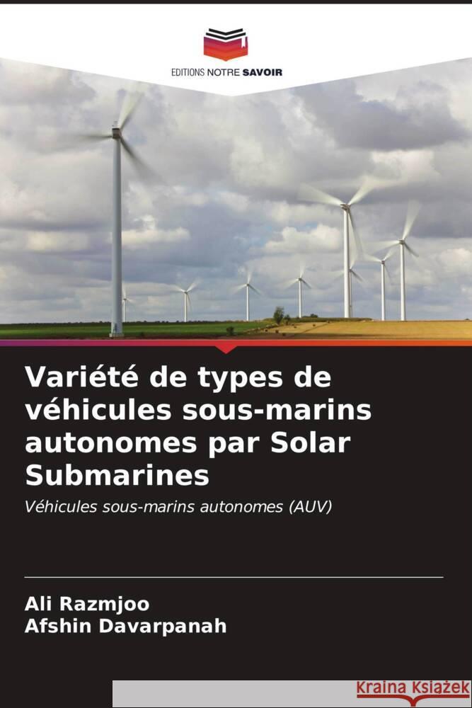 Vari?t? de types de v?hicules sous-marins autonomes par Solar Submarines Ali Razmjoo Afshin Davarpanah 9786206903482
