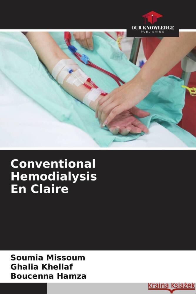 Conventional Hemodialysis En Claire Soumia Missoum Ghalia Khellaf Boucenna Hamza 9786206903772