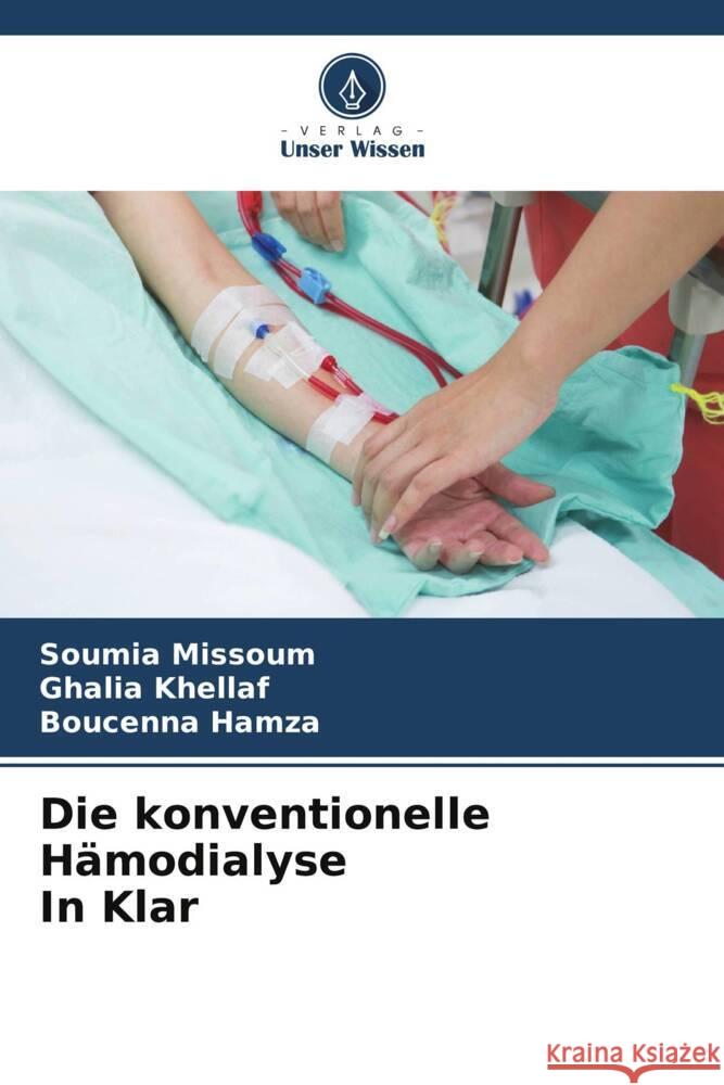 Die konventionelle H?modialyse In Klar Soumia Missoum Ghalia Khellaf Boucenna Hamza 9786206903789