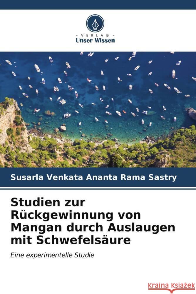 Studien zur R?ckgewinnung von Mangan durch Auslaugen mit Schwefels?ure Susarla Venkata Ananta Rama Sastry 9786206904489