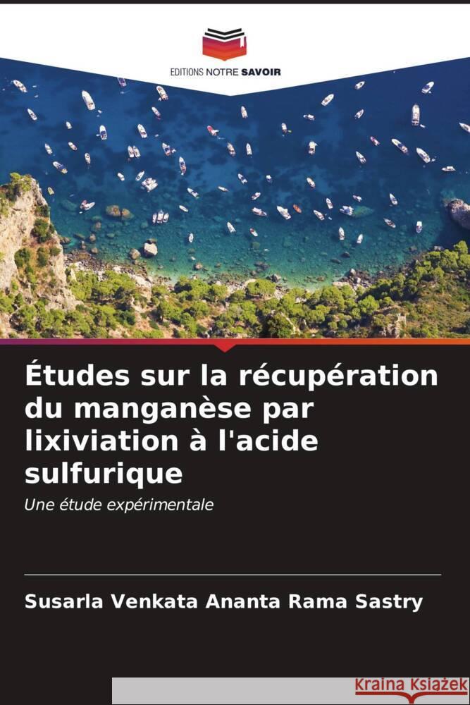 ?tudes sur la r?cup?ration du mangan?se par lixiviation ? l'acide sulfurique Susarla Venkata Ananta Rama Sastry 9786206904502