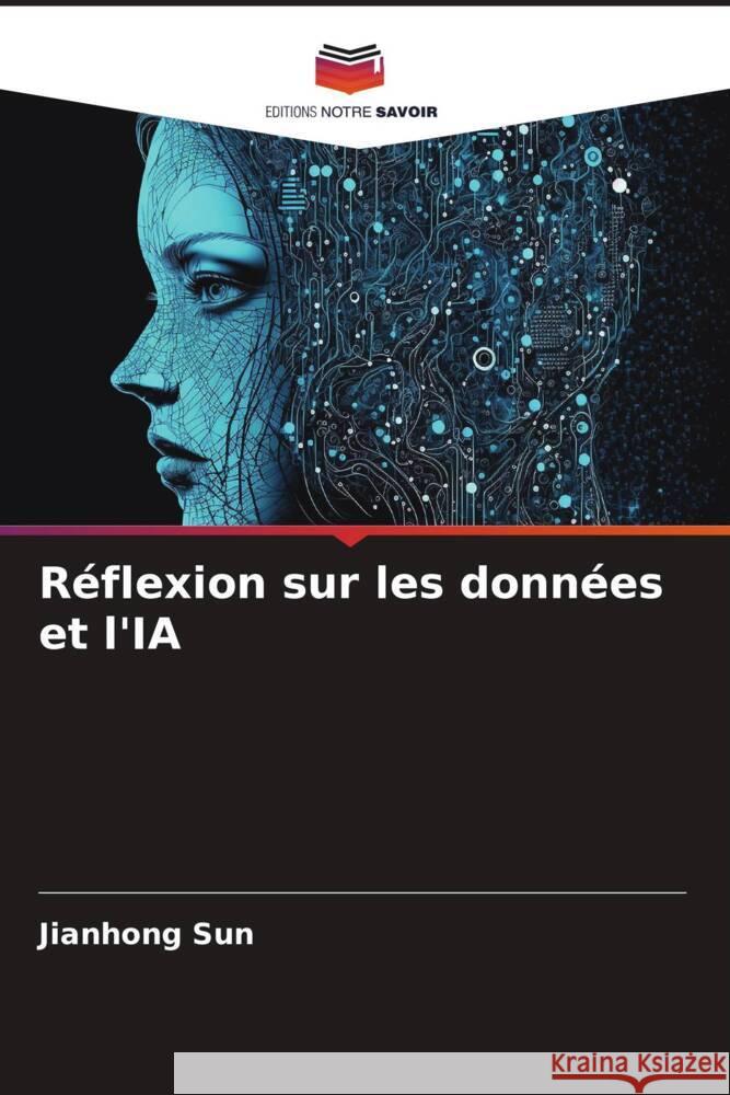 R?flexion sur les donn?es et l'IA Jianhong Sun 9786206904878