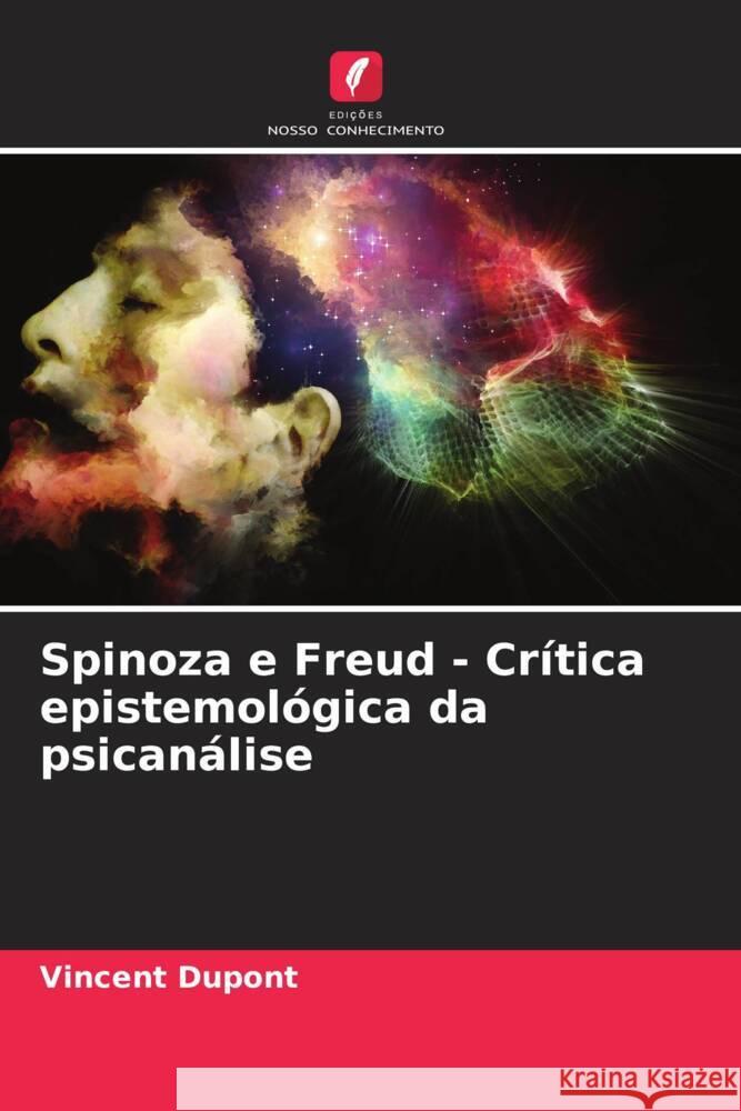 Spinoza e Freud - Cr?tica epistemol?gica da psican?lise Vincent DuPont 9786206905035