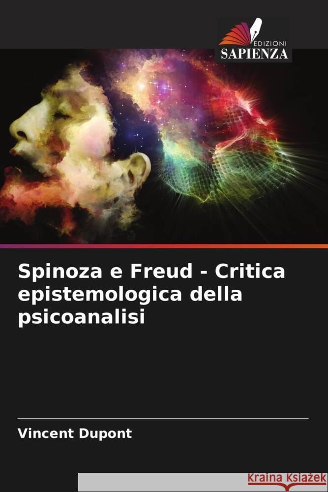 Spinoza e Freud - Critica epistemologica della psicoanalisi Vincent DuPont 9786206905073