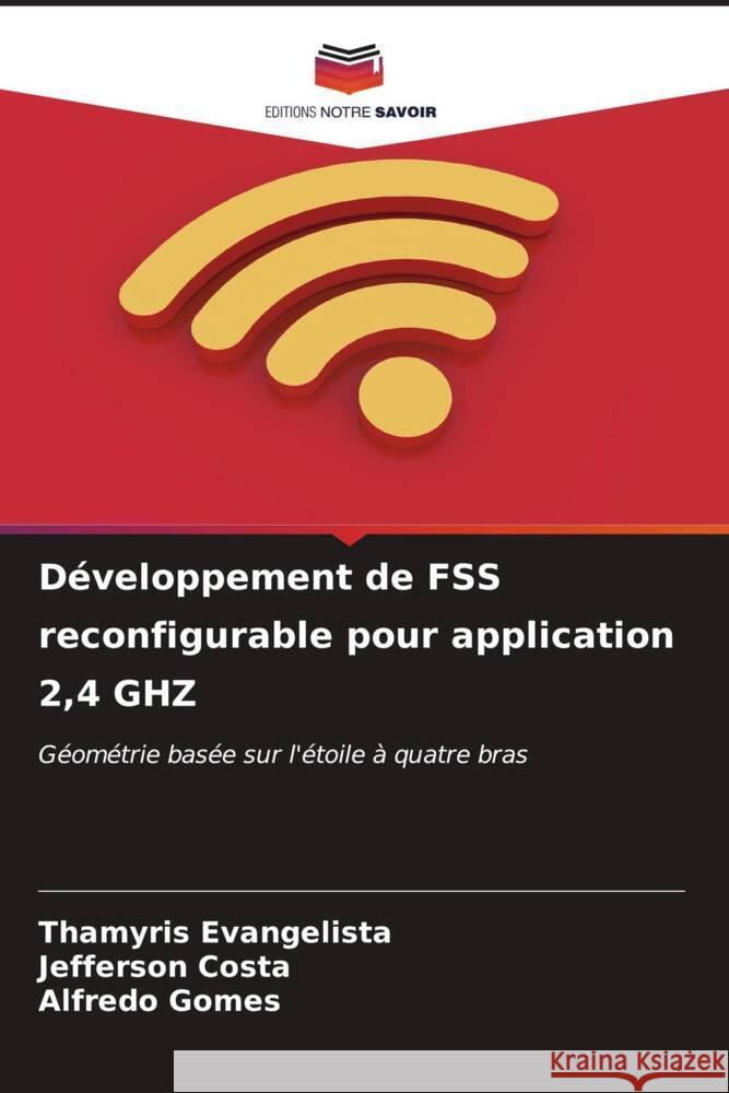 Développement de FSS reconfigurable pour application 2,4 GHZ Evangelista, Thamyris, Costa, Jefferson, Gomes, Alfredo 9786206905301