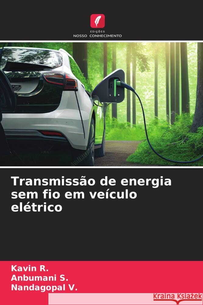 Transmissão de energia sem fio em veículo elétrico R., Kavin, S., Anbumani, V., Nandagopal 9786206905462