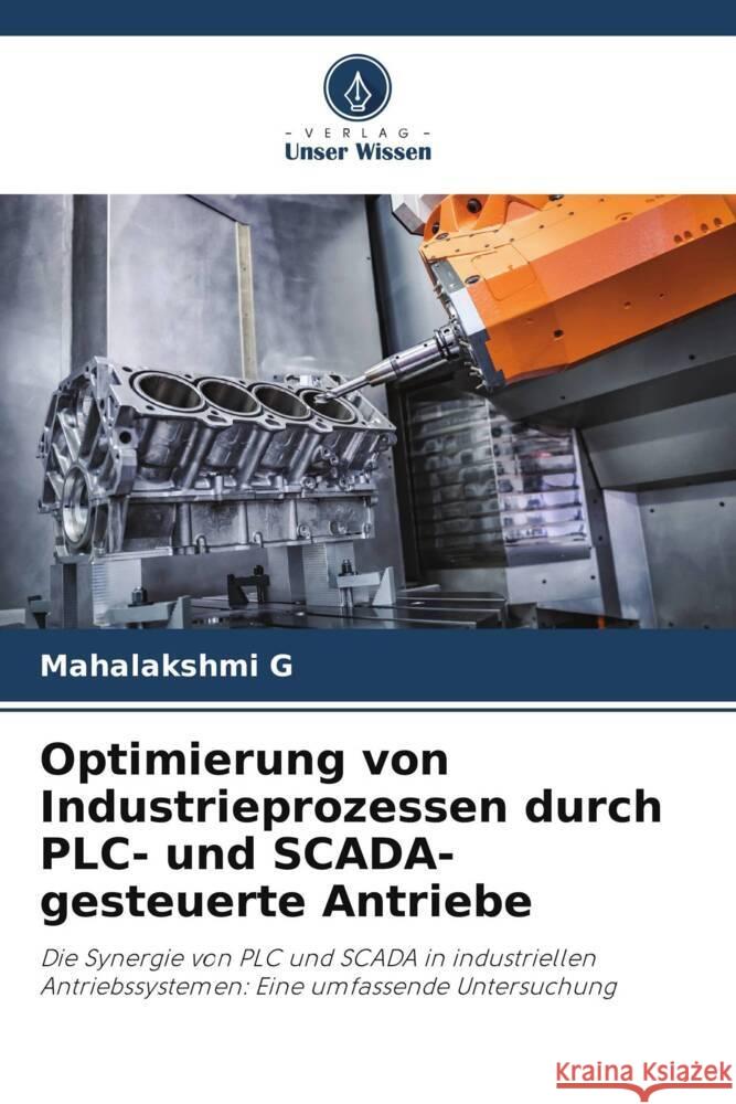 Optimierung von Industrieprozessen durch PLC- und SCADA-gesteuerte Antriebe Mahalakshmi G 9786206905479