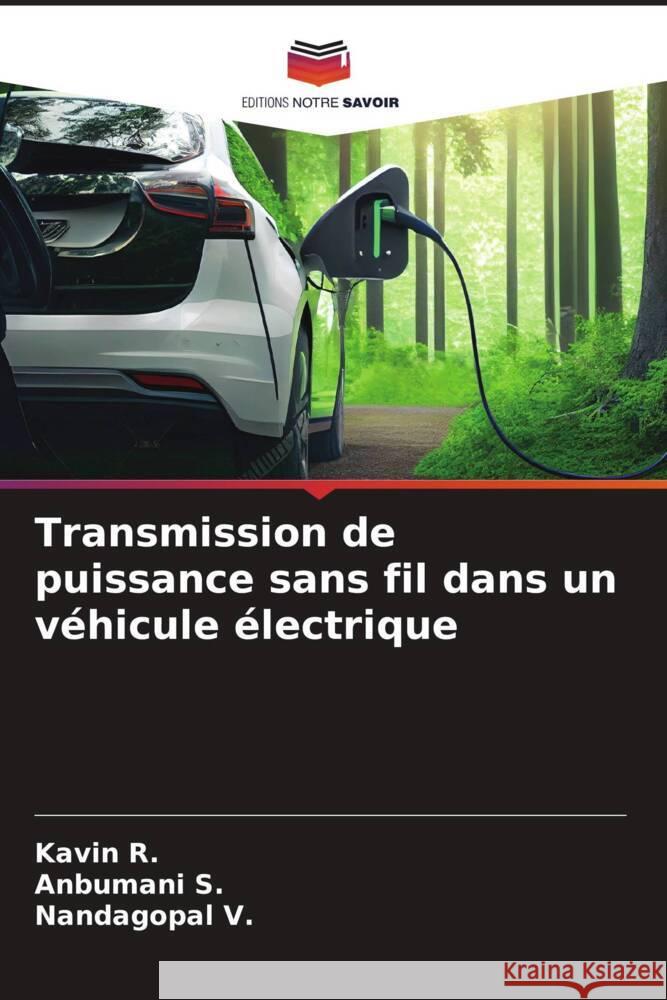 Transmission de puissance sans fil dans un véhicule électrique R., Kavin, S., Anbumani, V., Nandagopal 9786206905554