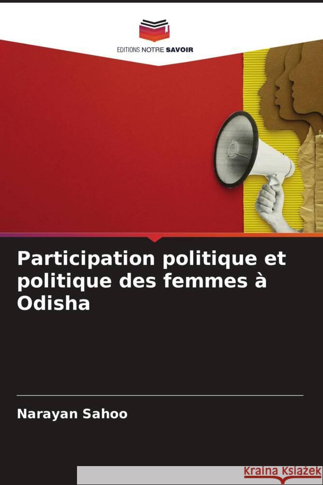 Participation politique et politique des femmes ? Odisha Narayan Sahoo 9786206905592 Editions Notre Savoir