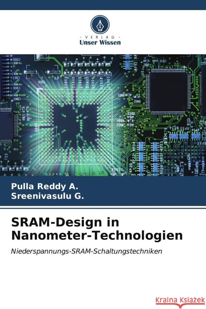 SRAM-Design in Nanometer-Technologien A., Pulla Reddy, G., Sreenivasulu 9786206905707