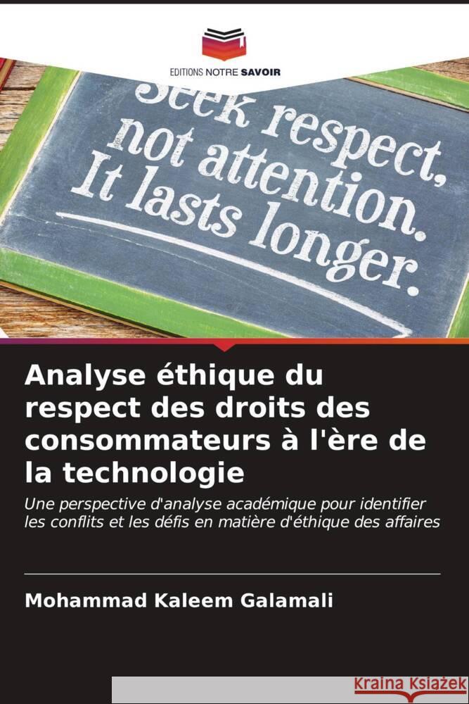 Analyse ?thique du respect des droits des consommateurs ? l'?re de la technologie Mohammad Kaleem Galamali 9786206905769 Editions Notre Savoir