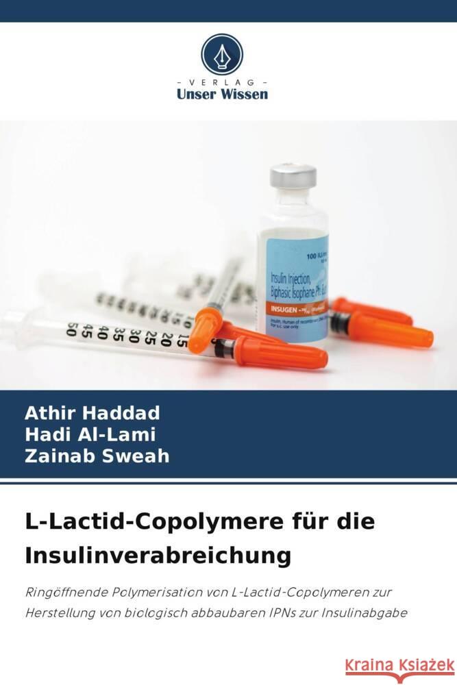 L-Lactid-Copolymere f?r die Insulinverabreichung Athir Haddad Hadi Al-Lami Zainab Sweah 9786206905813