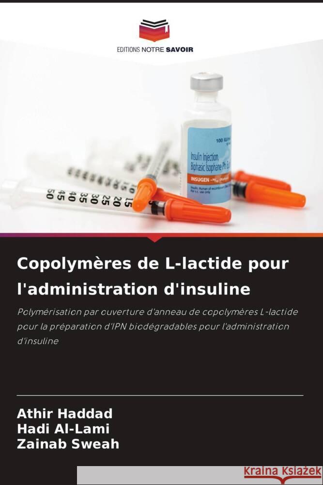 Copolym?res de L-lactide pour l'administration d'insuline Athir Haddad Hadi Al-Lami Zainab Sweah 9786206905837