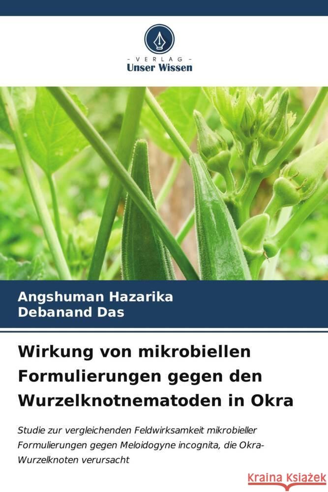 Wirkung von mikrobiellen Formulierungen gegen den Wurzelknotnematoden in Okra Hazarika, Angshuman, Das, Debanand 9786206905882