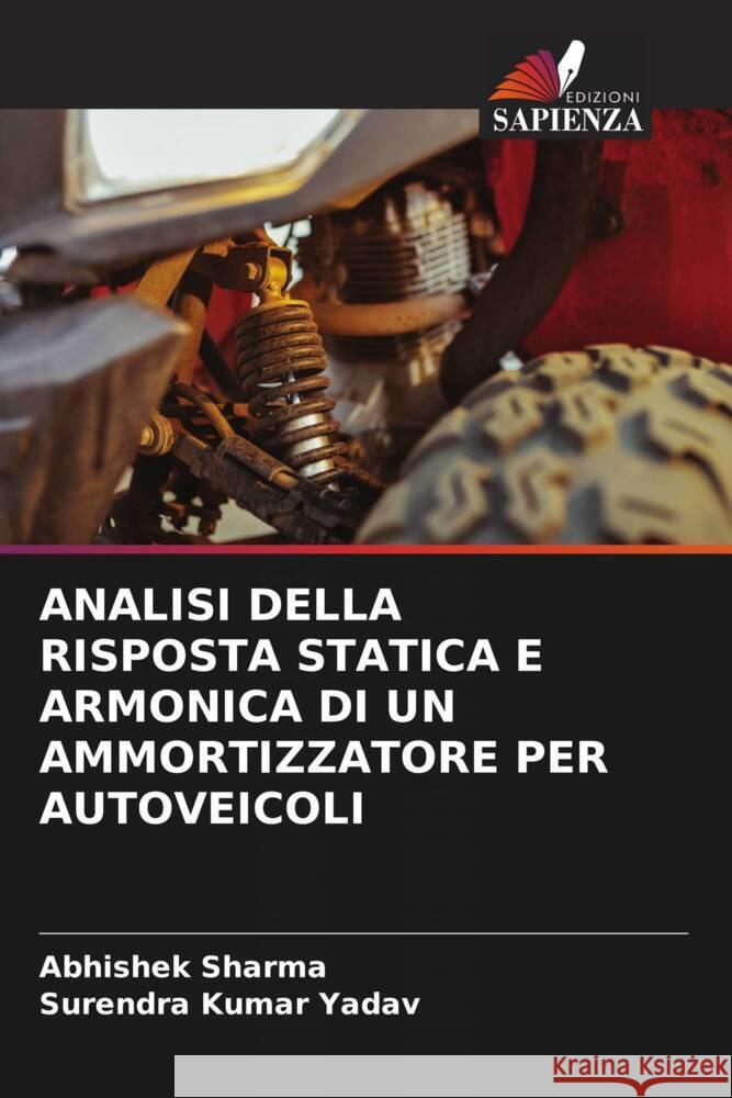 Analisi Della Risposta Statica E Armonica Di Un Ammortizzatore Per Autoveicoli Abhishek Sharma Surendra Kumar Yadav 9786206906216