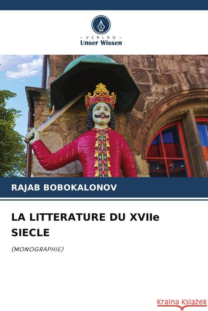 LA LITTERATURE DU XVIIe SIECLE Rajab Bobokalonov 9786206907015