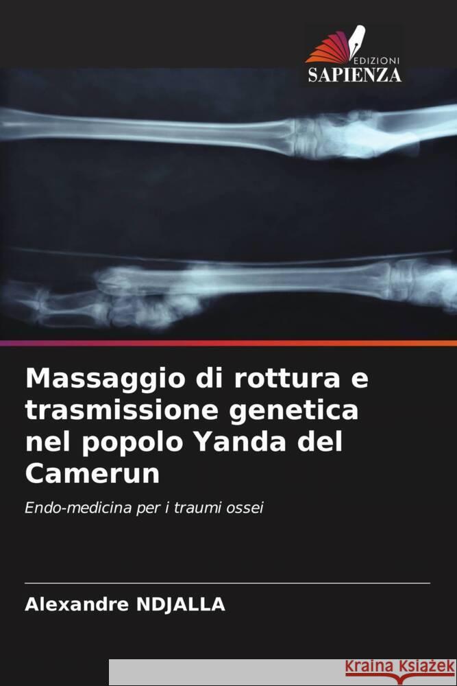 Massaggio di rottura e trasmissione genetica nel popolo Yanda del Camerun Alexandre Ndjalla 9786206907336 Edizioni Sapienza