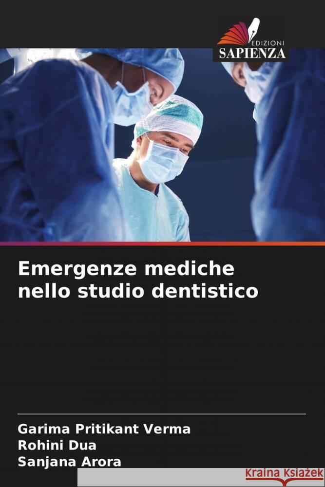 Emergenze mediche nello studio dentistico Garima Pritikant Verma Rohini Dua Sanjana Arora 9786206907695