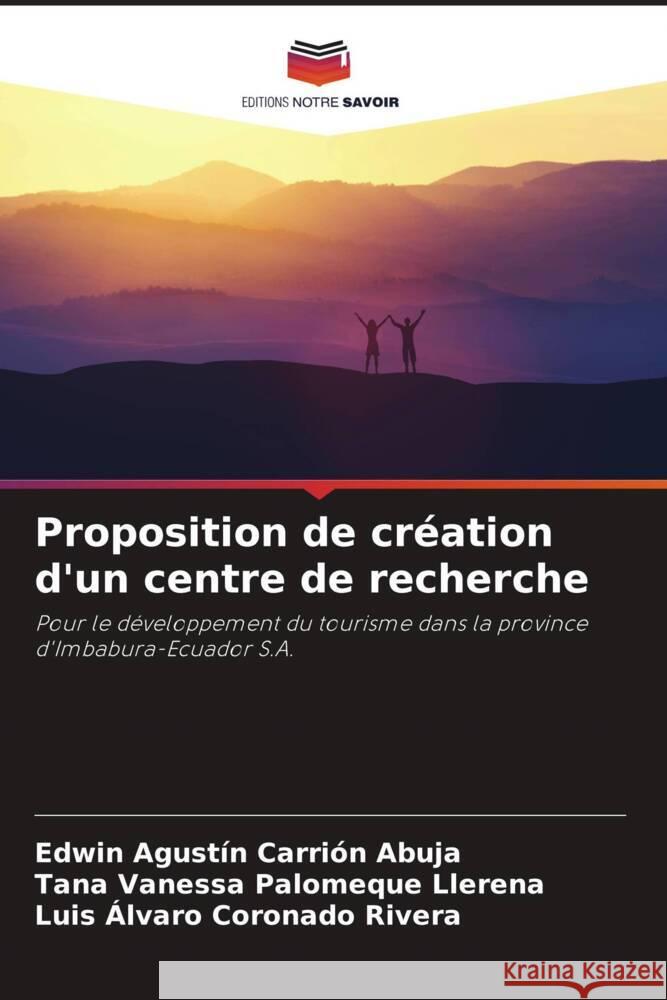 Proposition de cr?ation d'un centre de recherche Edwin Agust?n Carri? Tana Vanessa Palomequ Luis ?lvaro Coronad 9786206908289