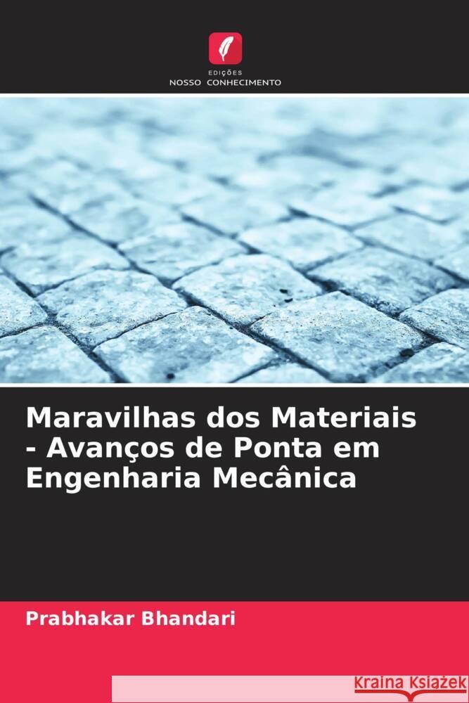 Maravilhas dos Materiais - Avan?os de Ponta em Engenharia Mec?nica Prabhakar Bhandari 9786206908579 Edicoes Nosso Conhecimento