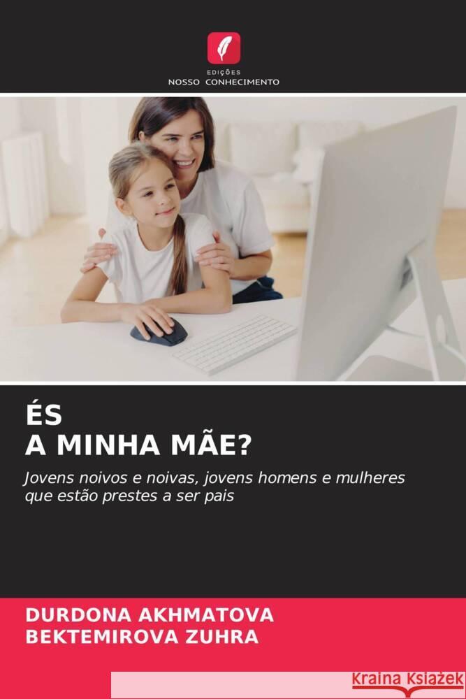 ?s a Minha M?e? Durdona Akhmatova Bektemirova Zuhra 9786206908777