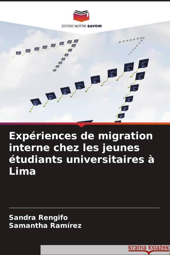 Expériences de migration interne chez les jeunes étudiants universitaires à Lima Rengifo, Sandra, Ramírez, Samantha 9786206909255