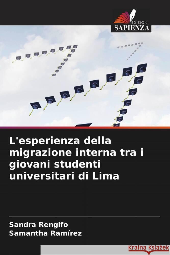 L'esperienza della migrazione interna tra i giovani studenti universitari di Lima Sandra Rengifo Samantha Ram?rez 9786206909262