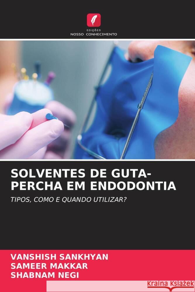 Solventes de Guta-Percha Em Endodontia Vanshish Sankhyan Sameer Makkar Shabnam Negi 9786206909644 Edicoes Nosso Conhecimento