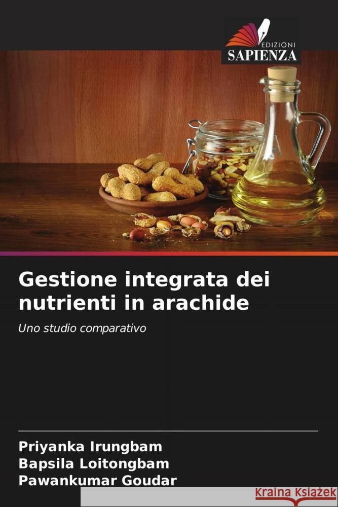 Gestione integrata dei nutrienti in arachide Irungbam, Priyanka, Loitongbam, Bapsila, Goudar, Pawankumar 9786206909750