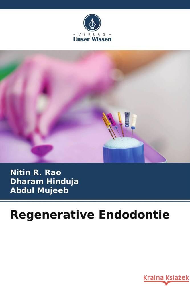 Regenerative Endodontie Rao, Nitin R., Hinduja, Dharam, Mujeeb, Abdul 9786206910145
