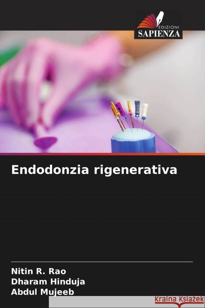 Endodonzia rigenerativa Rao, Nitin R., Hinduja, Dharam, Mujeeb, Abdul 9786206910169