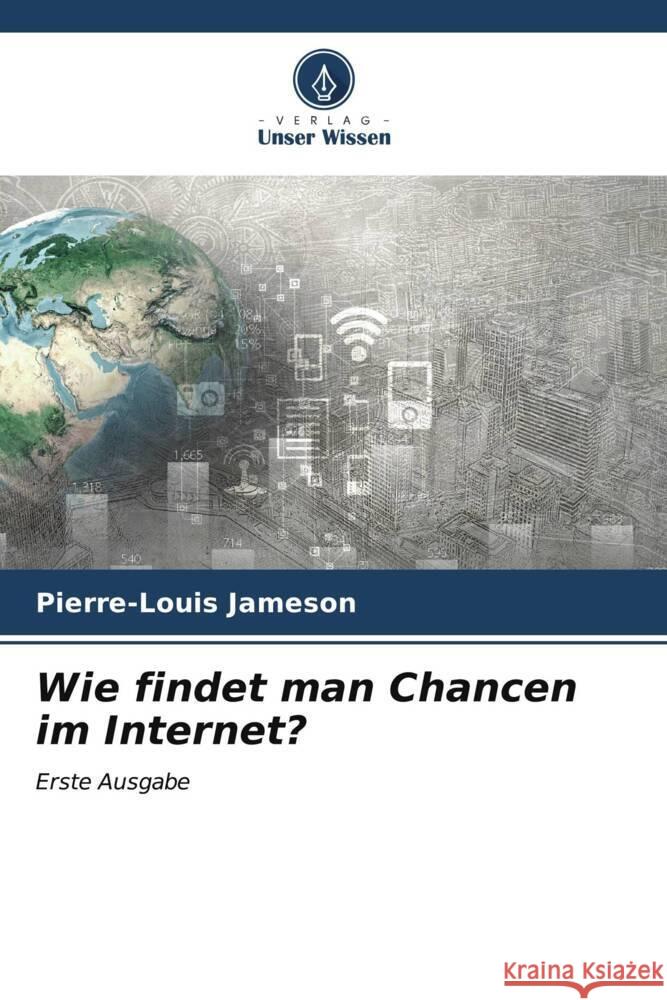 Wie findet man Chancen im Internet? Pierre-Louis Jameson 9786206910367