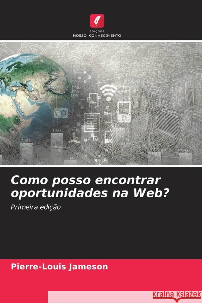 Como posso encontrar oportunidades na Web? Pierre-Louis Jameson 9786206910398