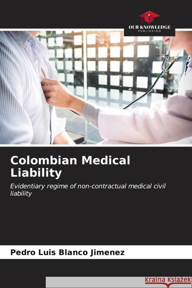 Colombian Medical Liability Blanco Jimenez, Pedro Luis 9786206910671