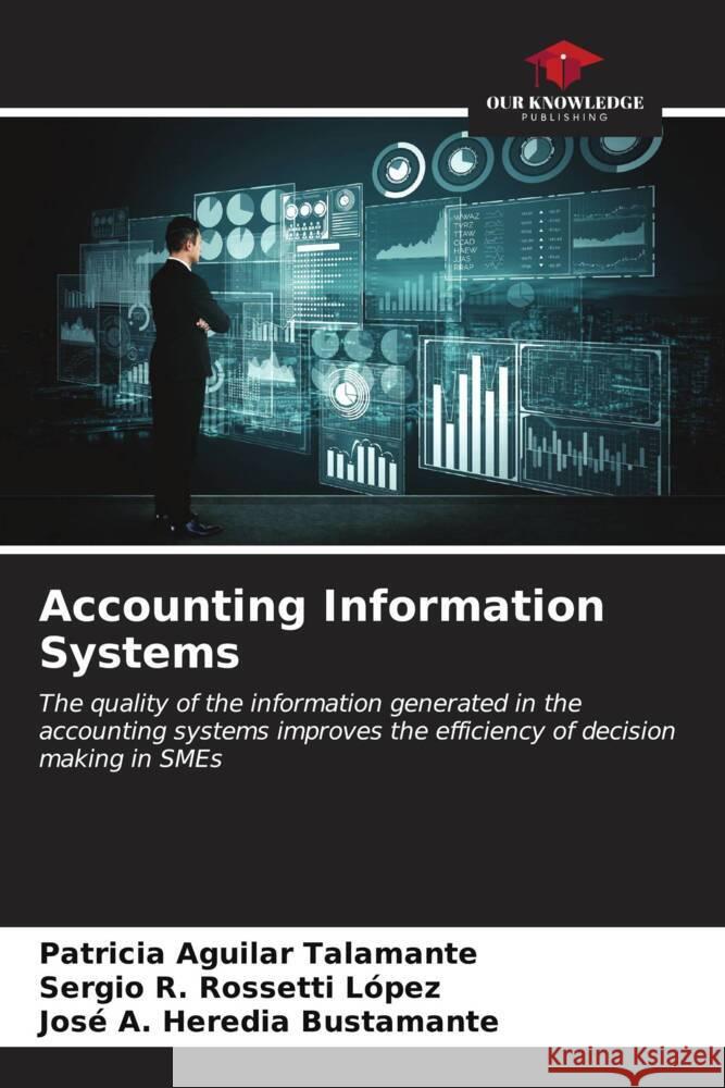 Accounting Information Systems Aguilar Talamante, Patricia, Rossetti López, Sergio R., Heredia Bustamante, José A. 9786206910848