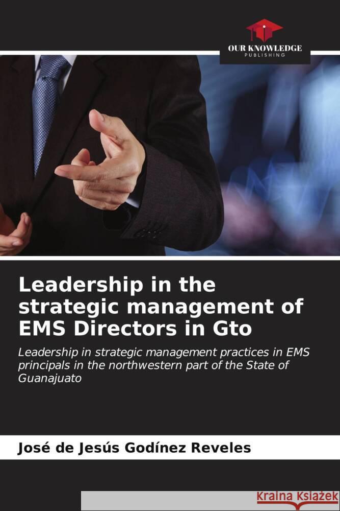 Leadership in the strategic management of EMS Directors in Gto Godínez Reveles, José de Jesús 9786206911272