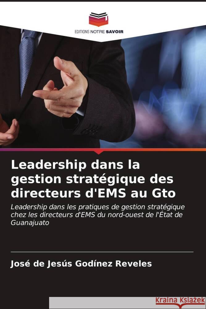 Leadership dans la gestion stratégique des directeurs d'EMS au Gto Godínez Reveles, José de Jesús 9786206911289