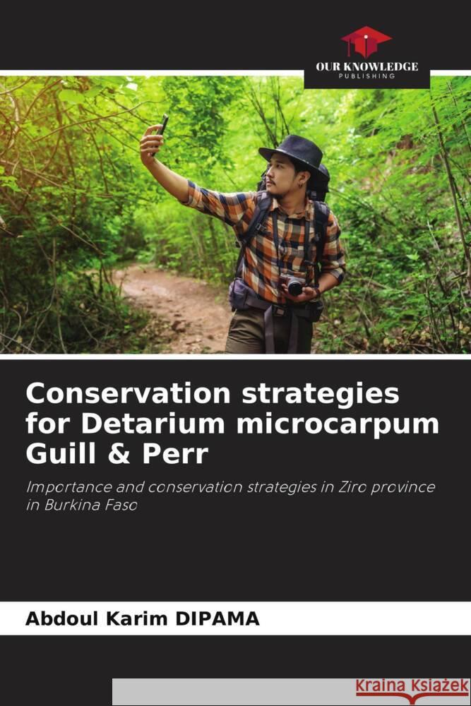 Conservation strategies for Detarium microcarpum Guill & Perr DIPAMA, Abdoul Karim 9786206911517