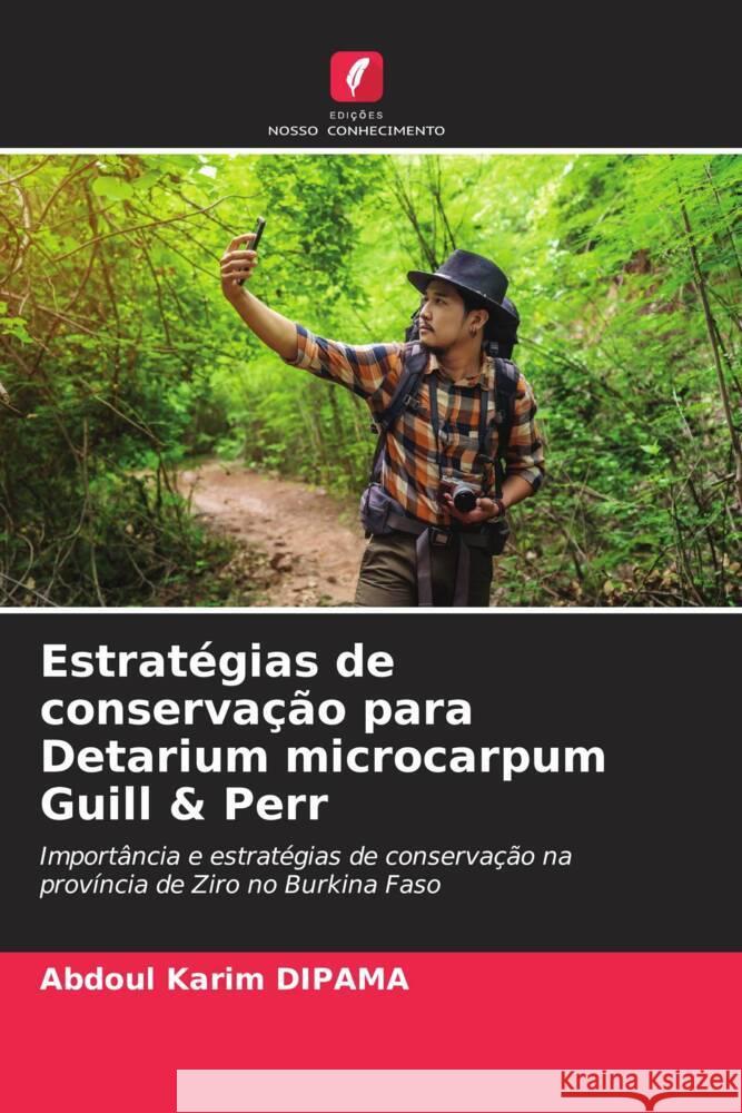 Estrat?gias de conserva??o para Detarium microcarpum Guill & Perr Abdoul Karim Dipama 9786206911548