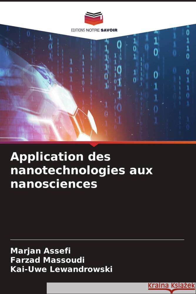 Application des nanotechnologies aux nanosciences Assefi, Marjan, Massoudi, Farzad, Lewandrowski, Kai-Uwe 9786206912187