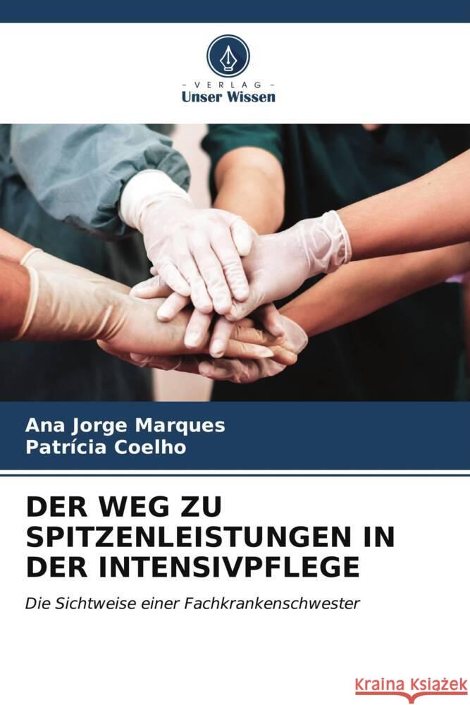 Der Weg Zu Spitzenleistungen in Der Intensivpflege Ana Jorge Marques Patr?cia Coelho 9786206912354