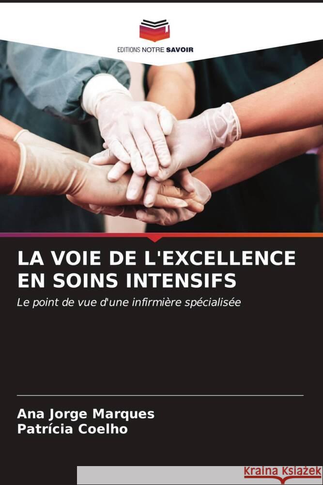 La Voie de l'Excellence En Soins Intensifs Ana Jorge Marques Patr?cia Coelho 9786206912361